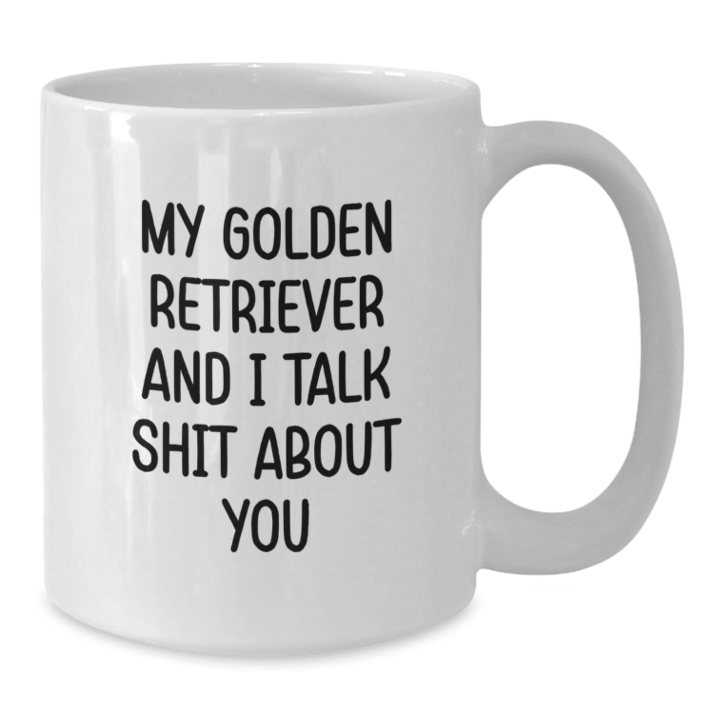 Funny Golden Retriever Dog Gifts for Men, Friends, Family - White Coffee Mug, 'My Golden Retriever And I Talk Shit About You' - Perfect Unique Graduation Gifts from Friends to Women - Additional