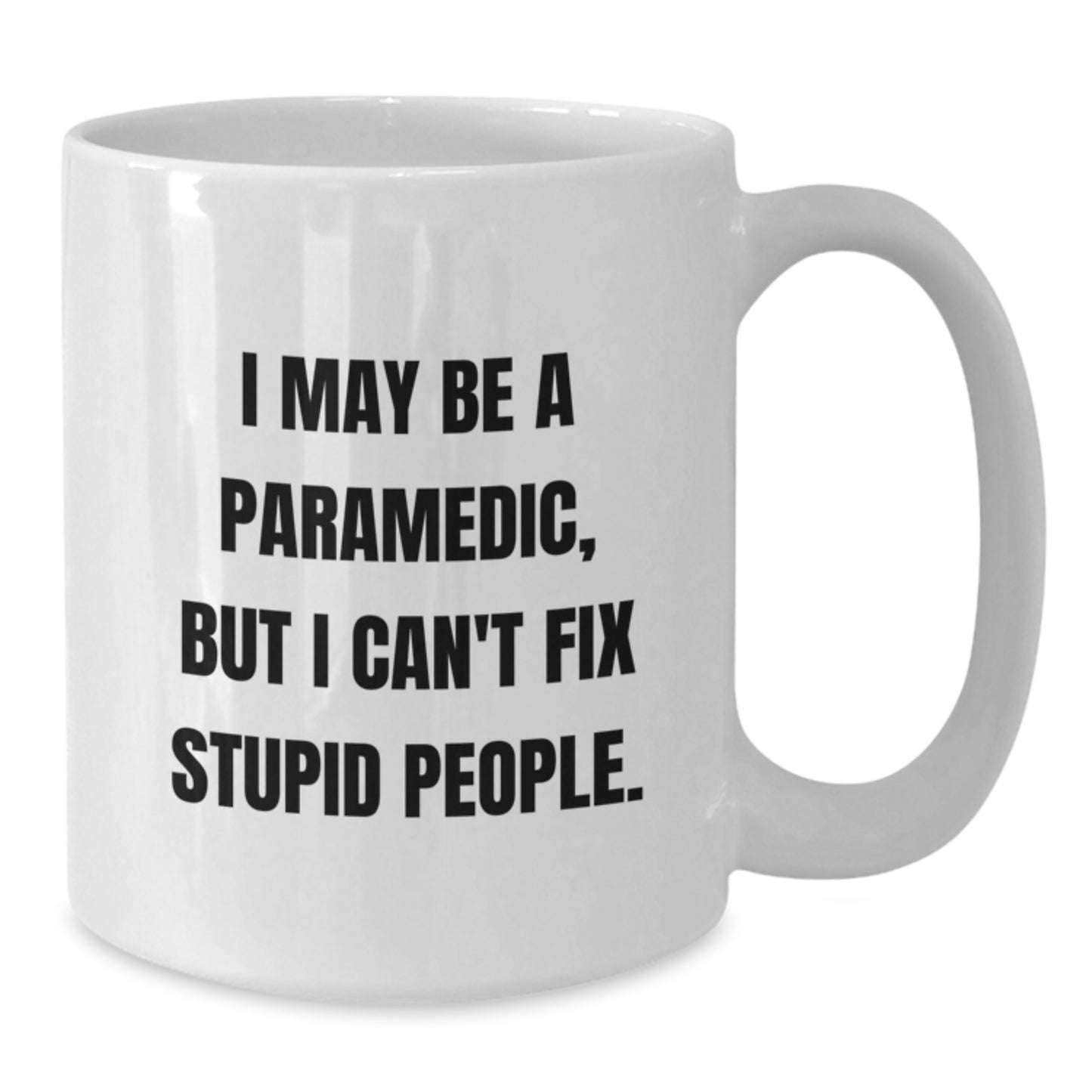 Funny Rescue Worker White Coffee Mugs Gifts from Family - I May Be A Rescue Worker But I Cant Fix Stupid People Mugs for Rescue Worker Men - Additional