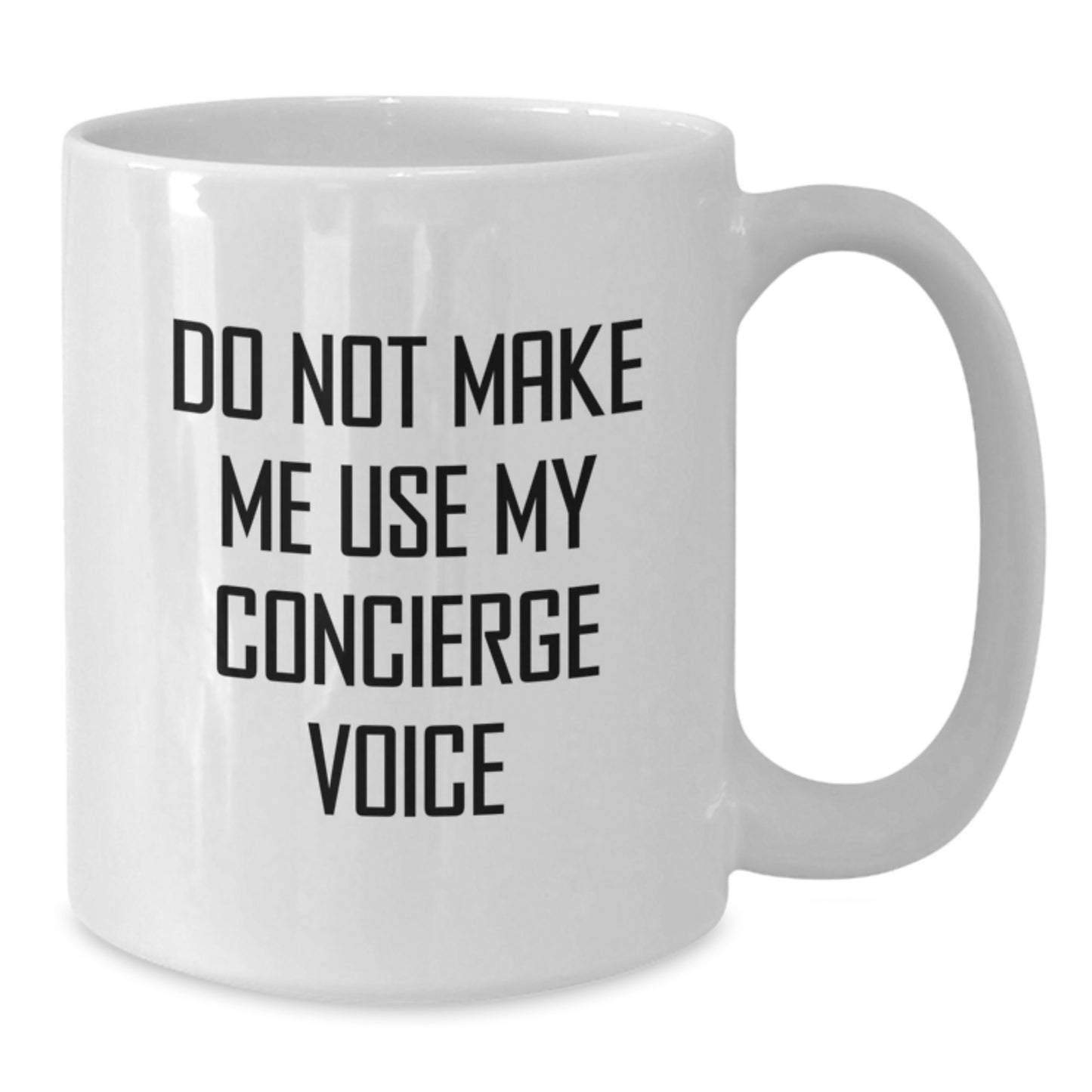 Funny Concierge Gifts for Women, White Coffee Mug - Do Not Make Me Use My Concierge Voice, Unique Mother's Day Unique Gifts from Friends to Family - Additional