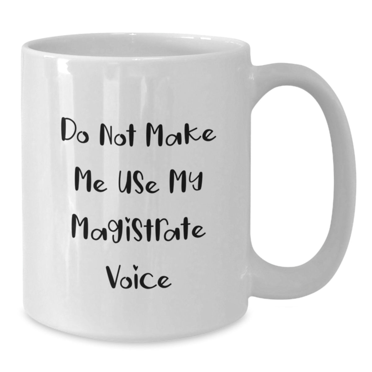 Funny Magistrate Gifts for Him, Daughter, or Friend - White Coffee Mug - Mother's Day Unique Gifts from Family, Dad, or Mom - Additional