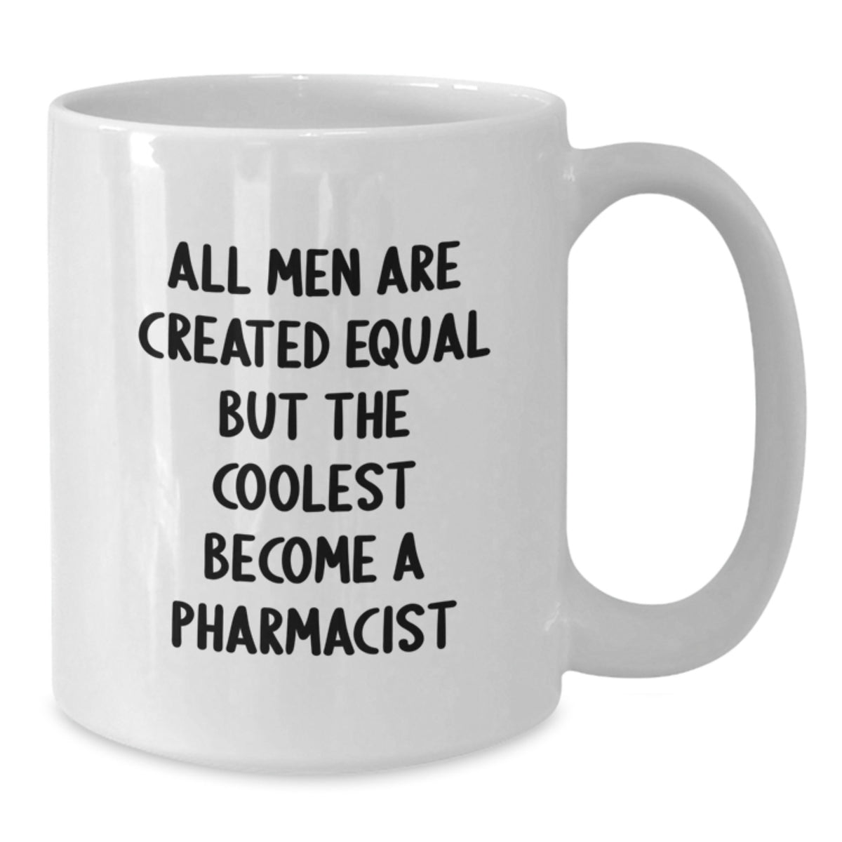 Gifts from Men to Pharmacist Dad - All Men Are Created Equal But The Coolest Become A Pharmacist Funny Motivational White Coffee Mug, Perfect for Mother's Day Unique Gifts - Additional