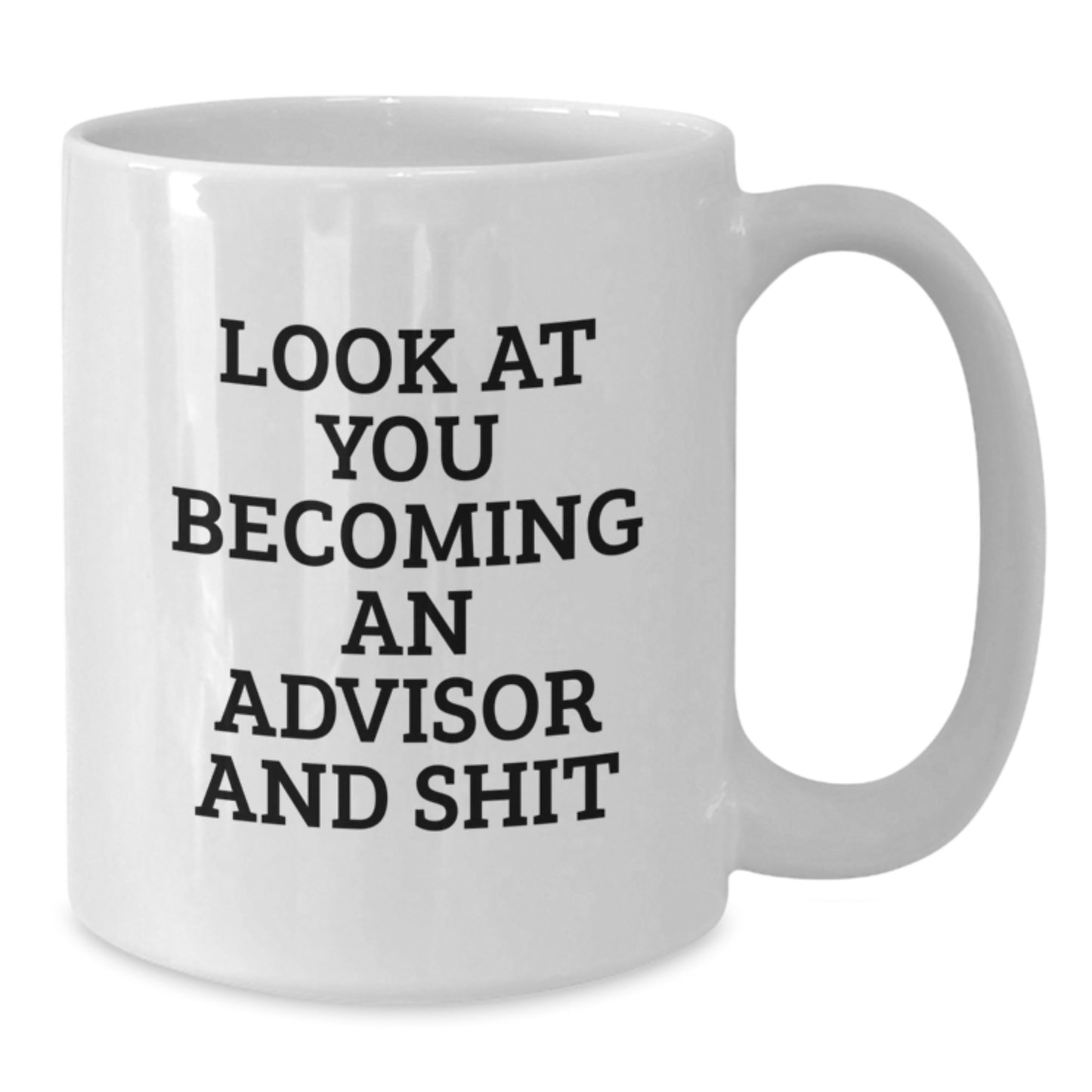 Funny Advisor Gifts for Men, White Coffee Mug with Look At You Becoming An Advisor And Shit Quote, Unique Graduation Gifts from Friends to Advisor - Additional