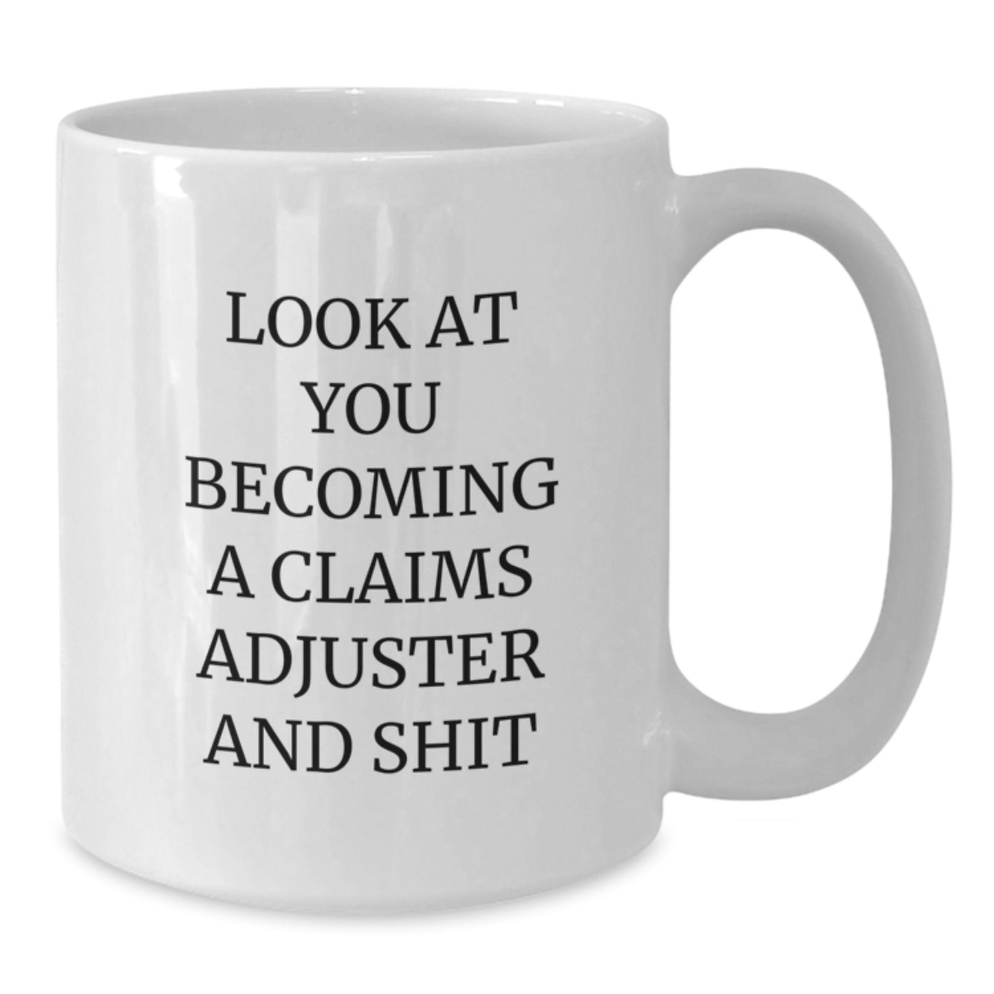 Funny Claims Adjuster Gifts, Unique White Coffee Mugs for Claims Adjuster, 'Look At You Becoming A Claims Adjuster And Shit' Christmas Unique Gifts from Friends to Claims Adjuster - Additional