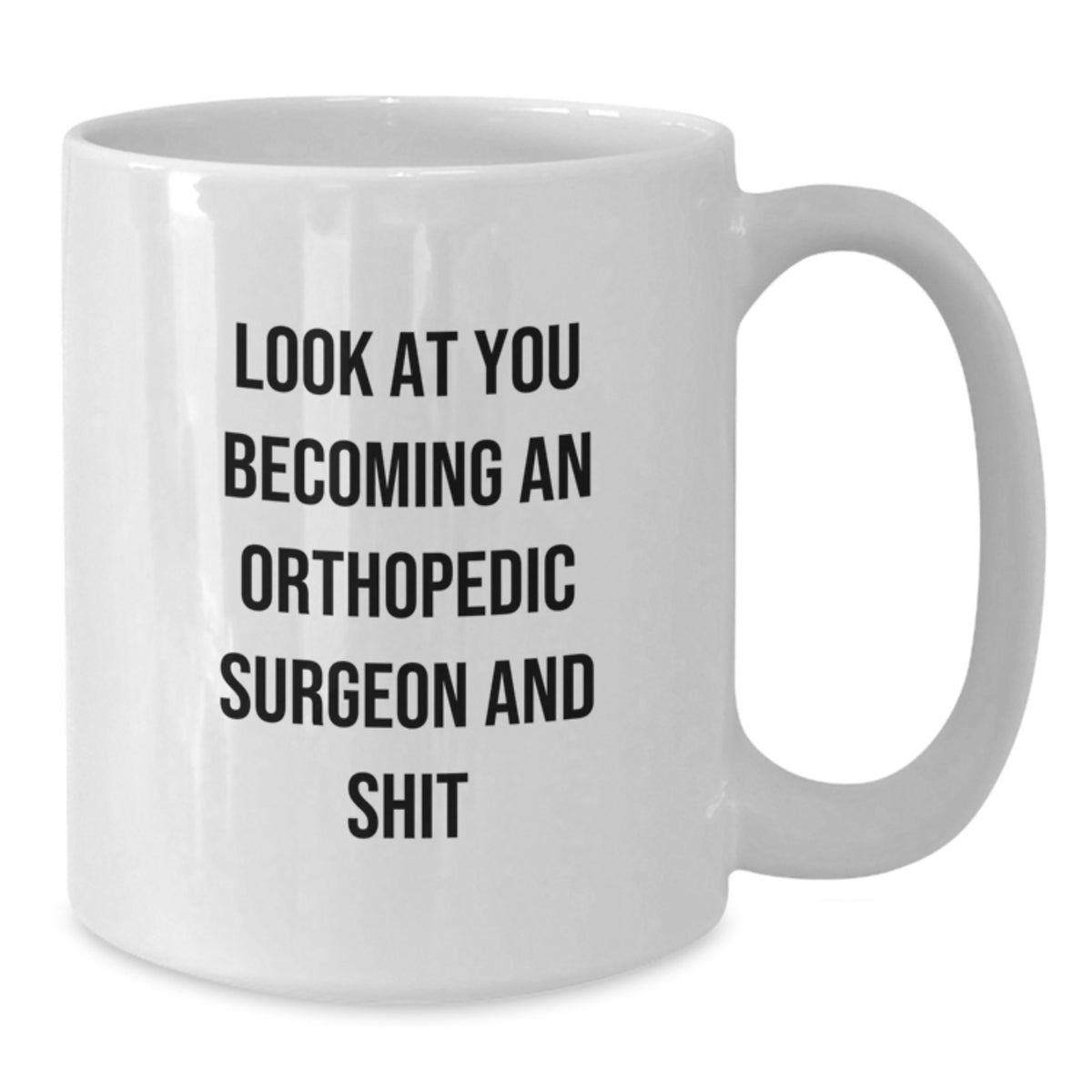 Orthopedic Surgeon Gift for Him - Humorous Keepsake White Coffee Mug - Additional