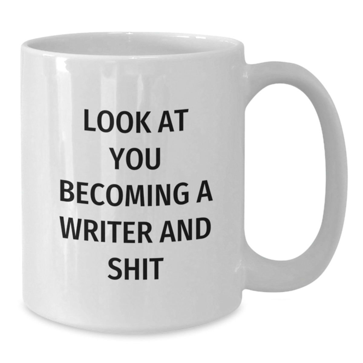 Writer Gift For Him - Funny 'Look At You Becoming A Writer And Shit' - Additional