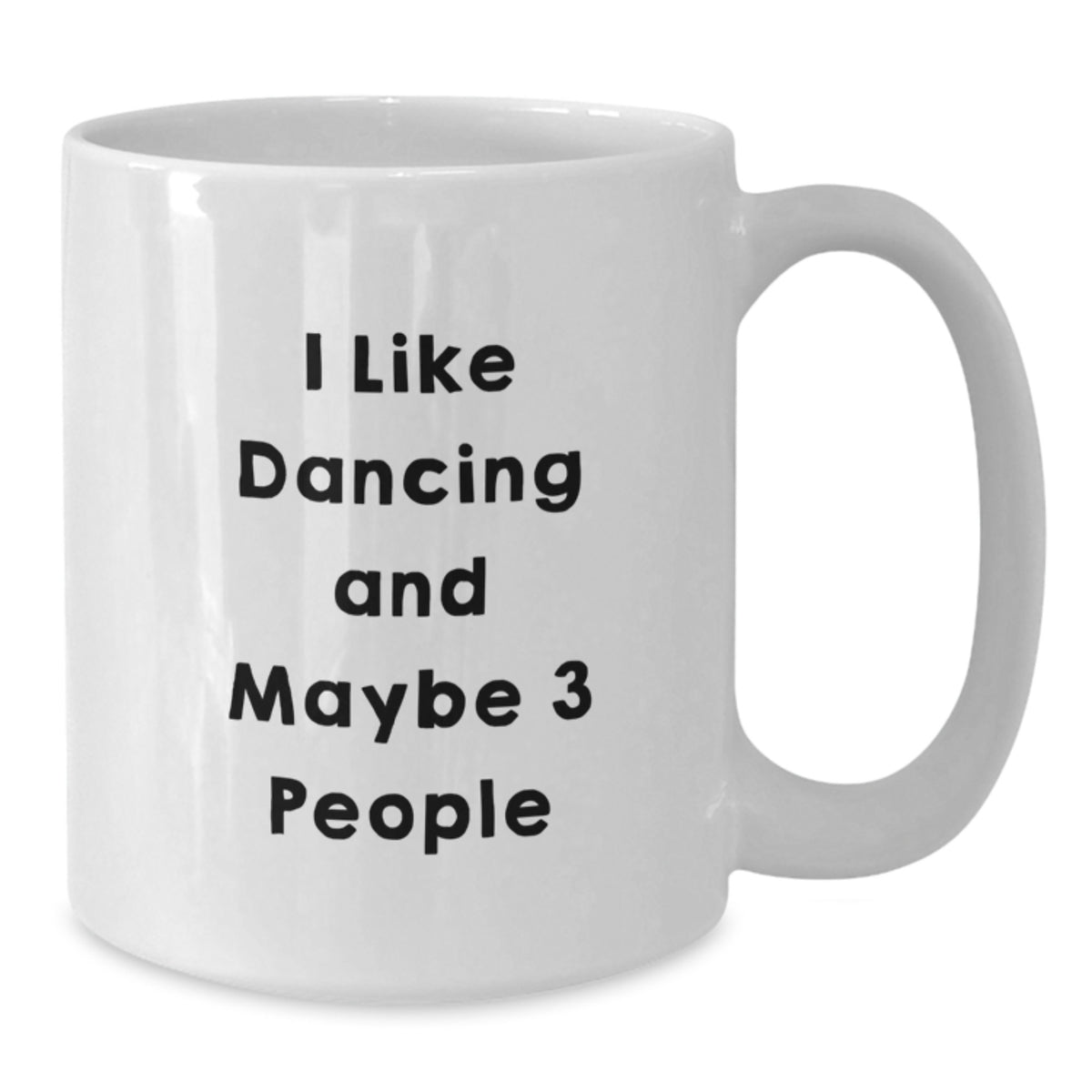 Dancing Gift for Him I Like Dancing And Maybe 3 People Keepsake Mug - Additional