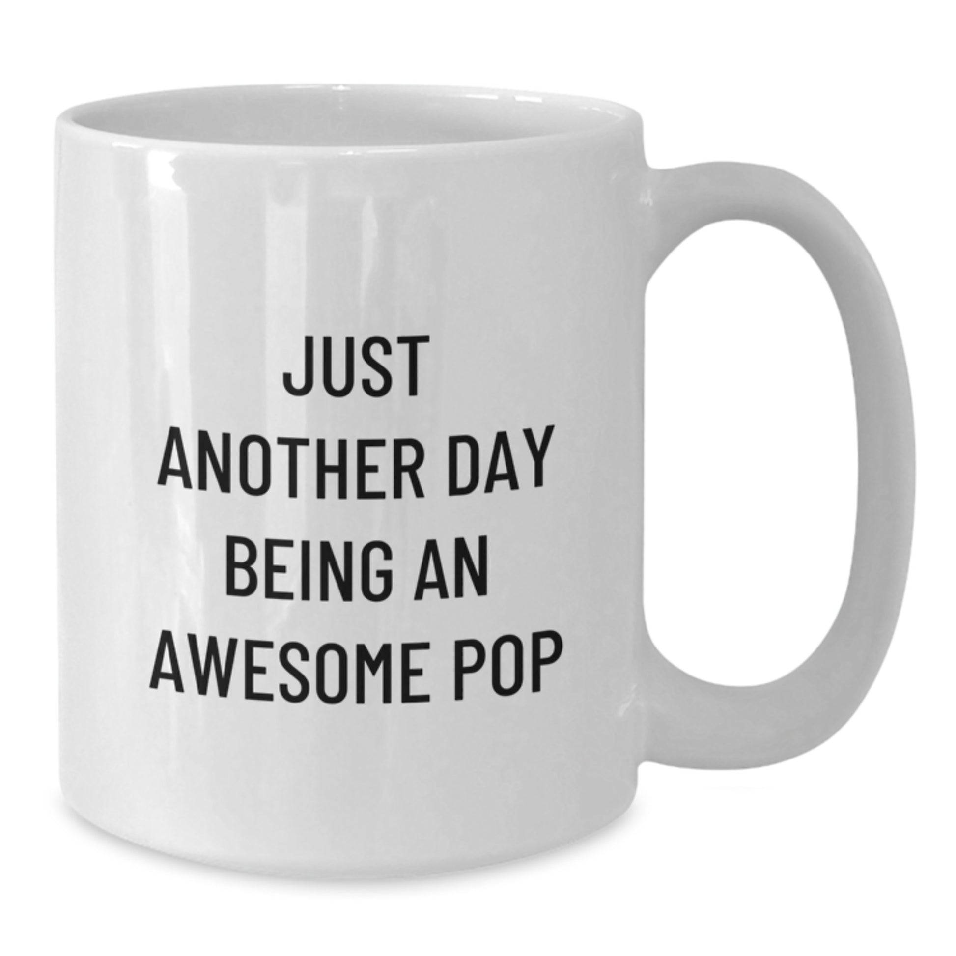 Funny White Coffee Mug Gifts from Men for Pop Lovers - Just Another Day Being Awesome, Fun Pop Quotes, Christmas Unique Gifts - Additional