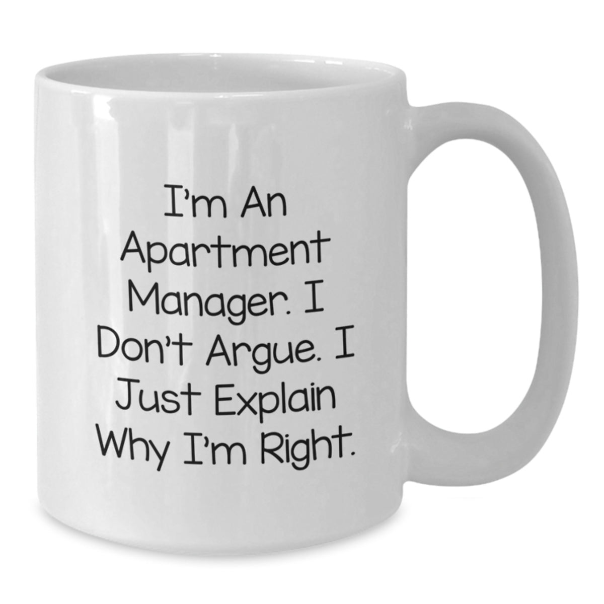Apartment Manager Keepsake Gift for Him - I'm Right Quote Mug - Additional
