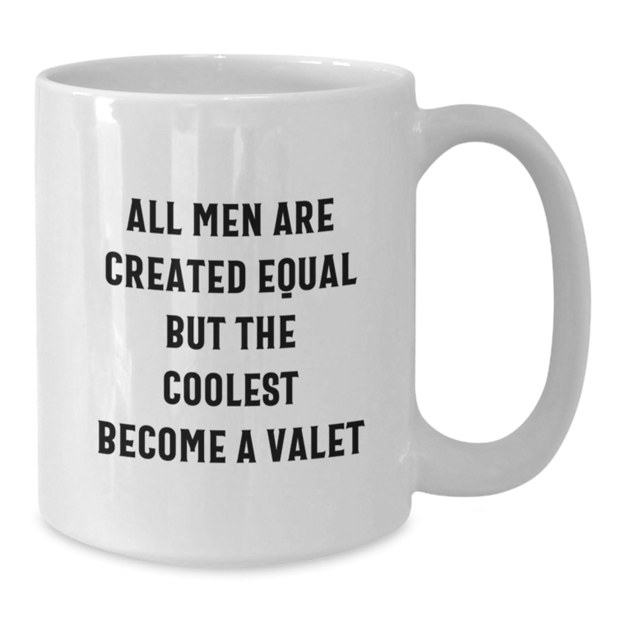 Funny Valet Gifts for Him - White Coffee Mug - All Men Are Created Equal But The Coolest Become A Valet, Valentine's Unique Gifts from Friends to Valet - Additional