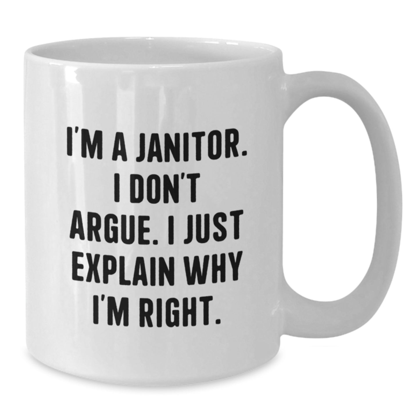 Funny Janitor Gifts from Friends, Unique White Coffee Mug for Janitor Men, Birthday Unique Gifts with 'I'm A Janitor I Don't Argue I Just Explain Why I'm Right' Quote - Additional