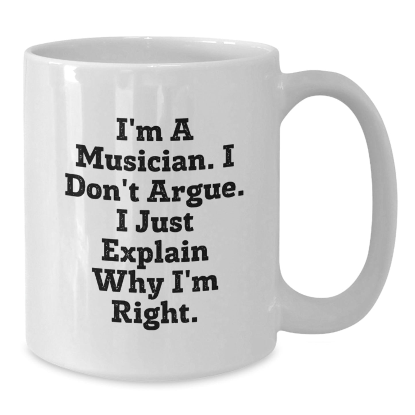 Funny Musician Gifts for Friends, Unique White Coffee Mugs from the Musician, 'I Don't Argue, I Just Explain Why I'm Right' Christmas Unique Gifts - Additional