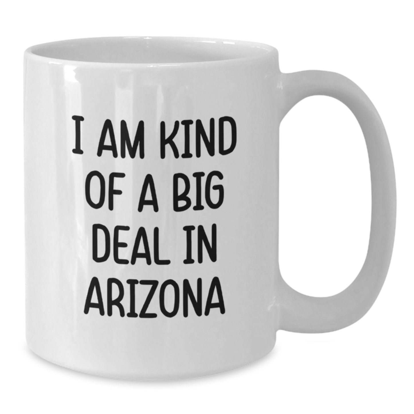 Funny Arizona Gifts for Men, White Coffee Mug - I Am Kind Of A Prime Selection In Arizona Birthday Unique Gifts, Great for Arizona Residents - Additional