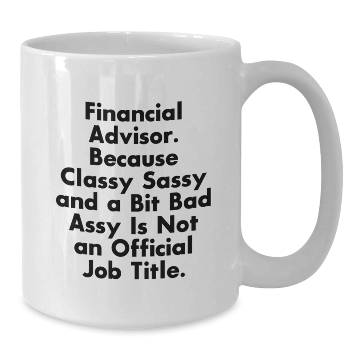 Birthday Gift Financial Advisor White Coffee Mug for Her – Classy Assy - Additional