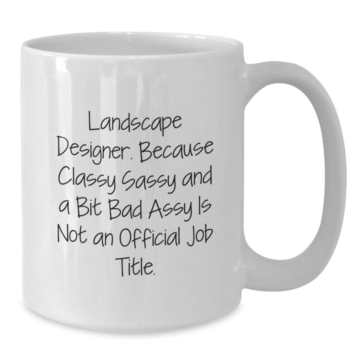 Landscape Designer Gift for Him - Classy, Sassy Keepsake Coffee Mug - Additional
