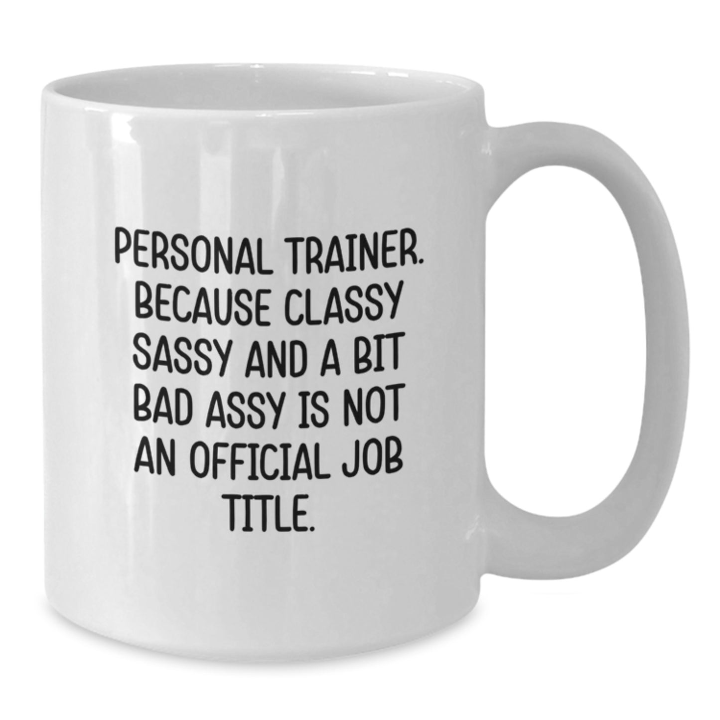 Personal Trainer White Coffee Mug Funny Gifts from Friends or Family for Graduation Unique White Ceramic Mug - Additional