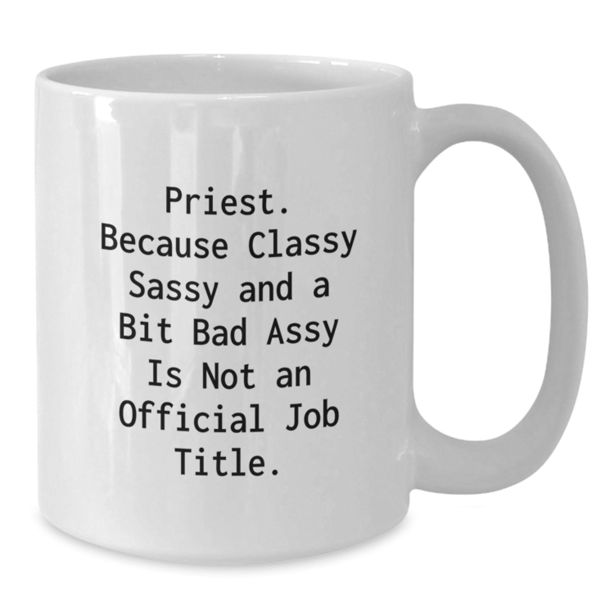 Priest Gift for Him Classy, Sassy, & Bold Keepsake Coffee Mug - Additional