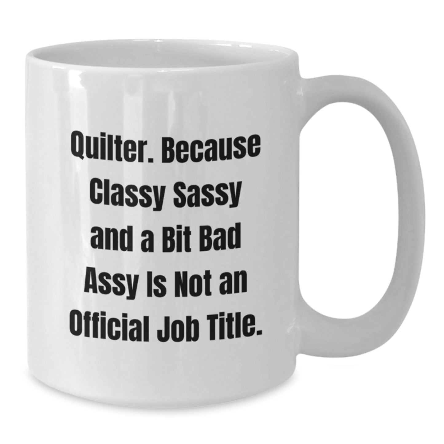 Quilter Gifts from Friends and Family - Funny White Coffee Mug for Graduation, Quilter Quotes, and More! - Additional