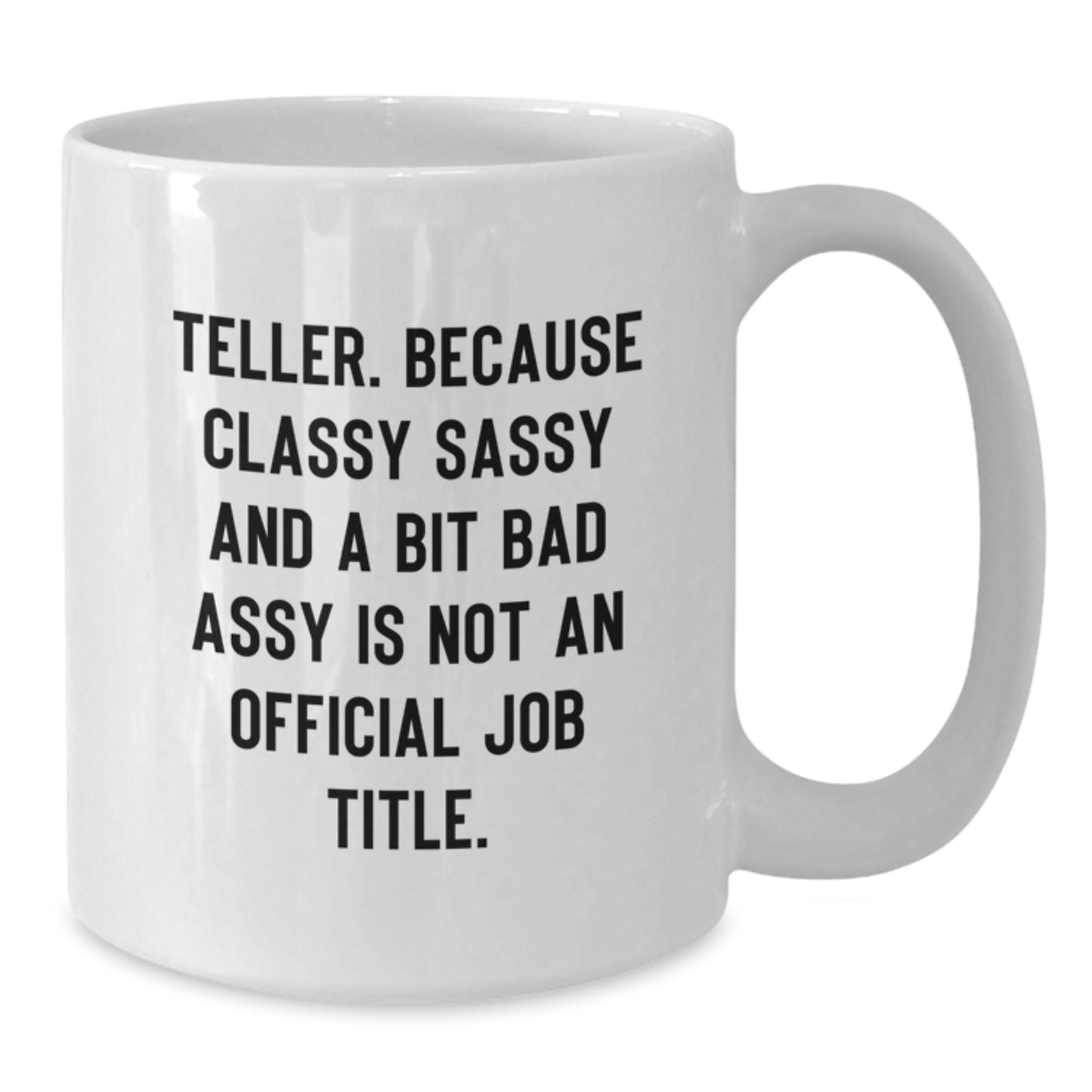 Funny Teller Gifts for Mom - Teller White Coffee Mug, 11oz or 15oz Ceramic Mug, Gifts from Men to Women on Mother's Day - Additional