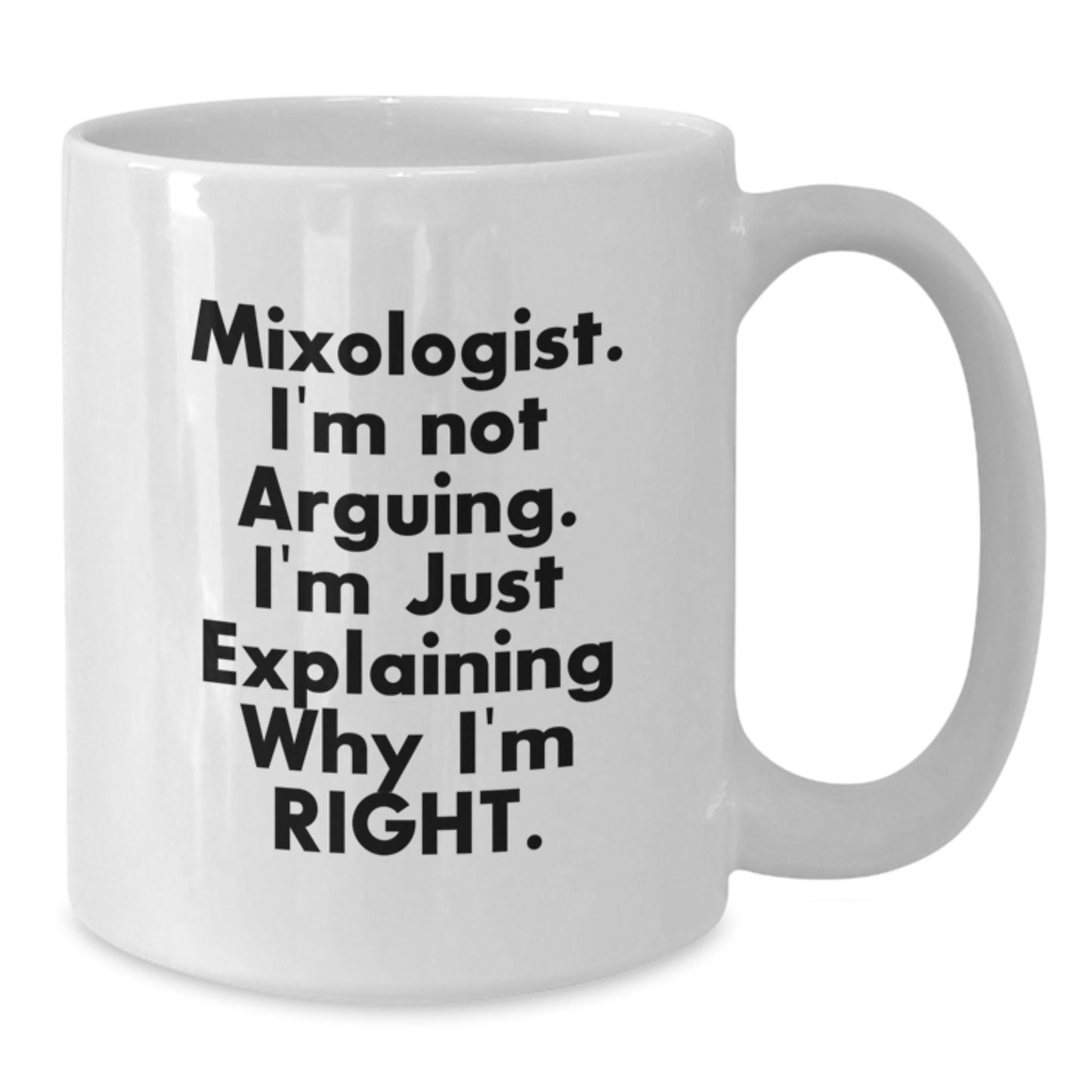 Mixologist Gifts from Friends - Funny White Coffee Mug, 11oz or 15oz Capacity, Ceramic, Microwave and Dishwasher Safe - Gifts for Mixologist - Additional