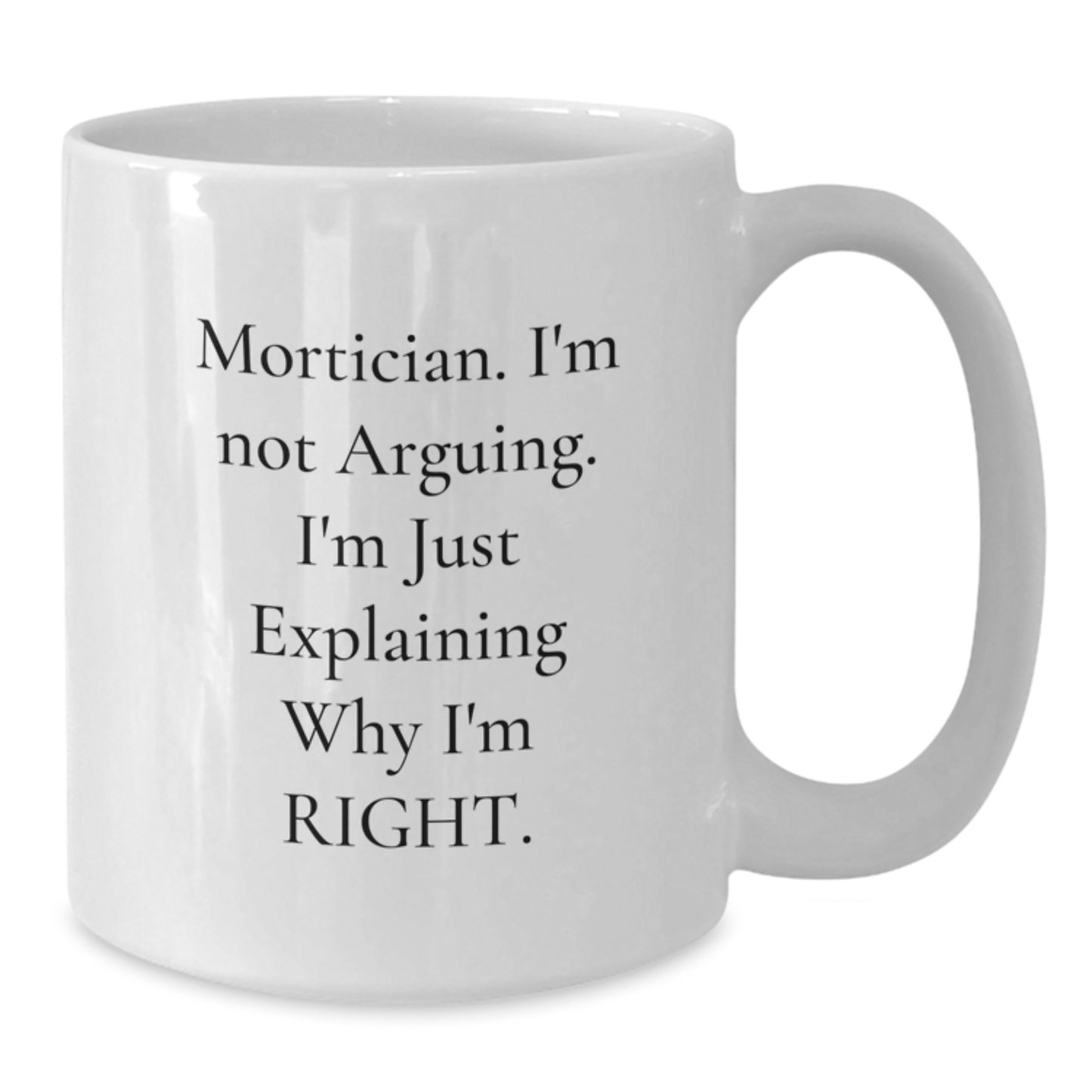 Mortician Funny White Coffee Mug Gifts from Friends to Mortician, Graduation Unique Gifts - Additional