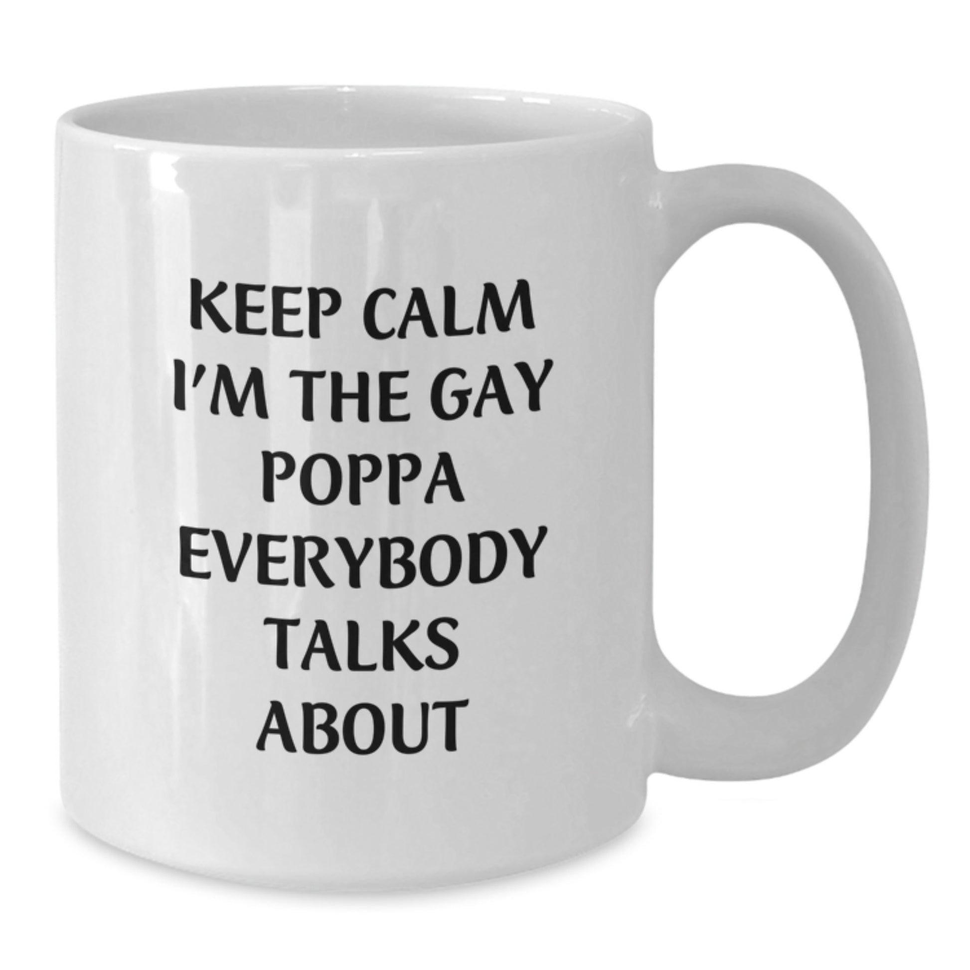 Funny Gay Poppa Gifts from Men to Poppa, Keep Calm White Coffee Mug for Graduation, Unique Poppa Mugs, Gifts for Poppa - Additional