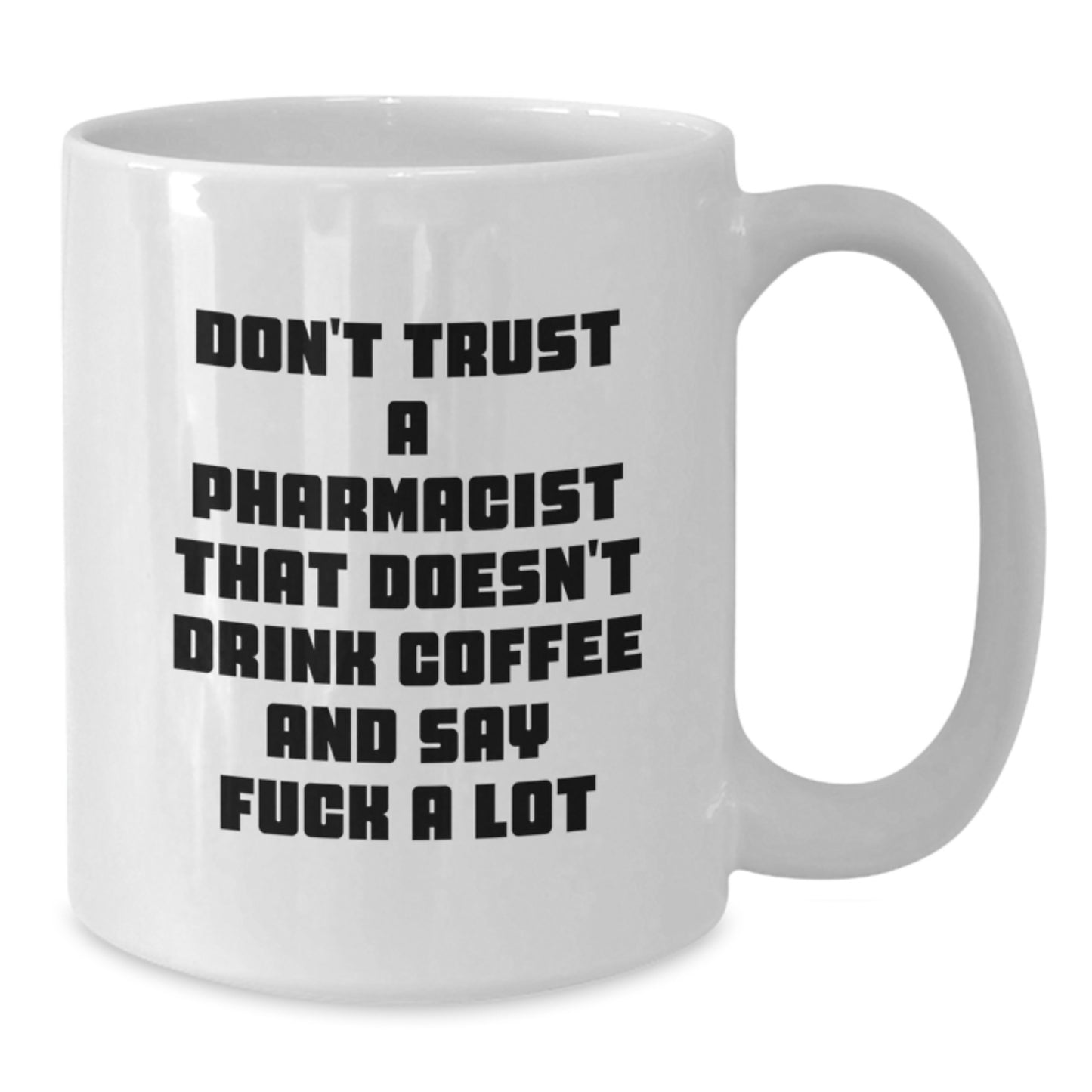 Funny Pharmacist Gifts for Graduation - White Coffee Mug with Inspirational Quote, Gifts from Friends for Pharmacist, 11oz or 15oz Capacity, Microwave and Dishwasher Safe - Additional