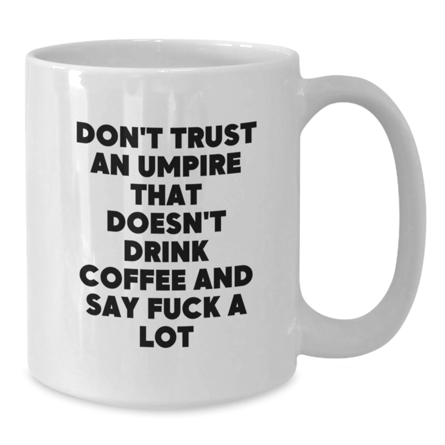 Umpire Humor Funny White Coffee Mug Gifts from Friends and Family for Graduation - Additional
