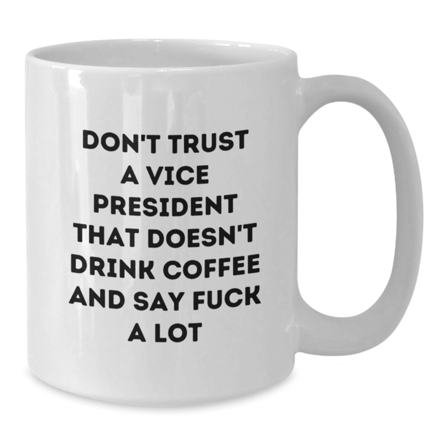 Funny Vice President Gifts: White Coffee Mug, Vice President Quote, Gifts from Friends for the Boss, Perfect Graduation Unique Gifts - Additional
