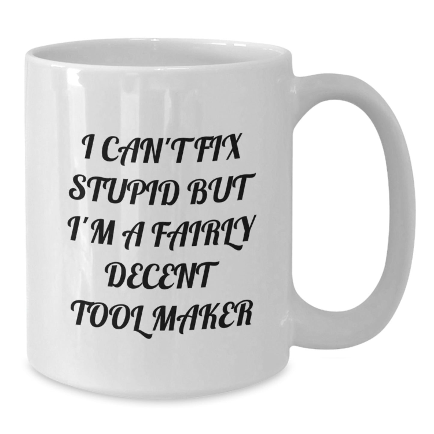 Funny Tool Maker Gifts for Guys, White Coffee Mug, I'm A Fairly Decent Tool Maker, Unique Graduation - Additional
