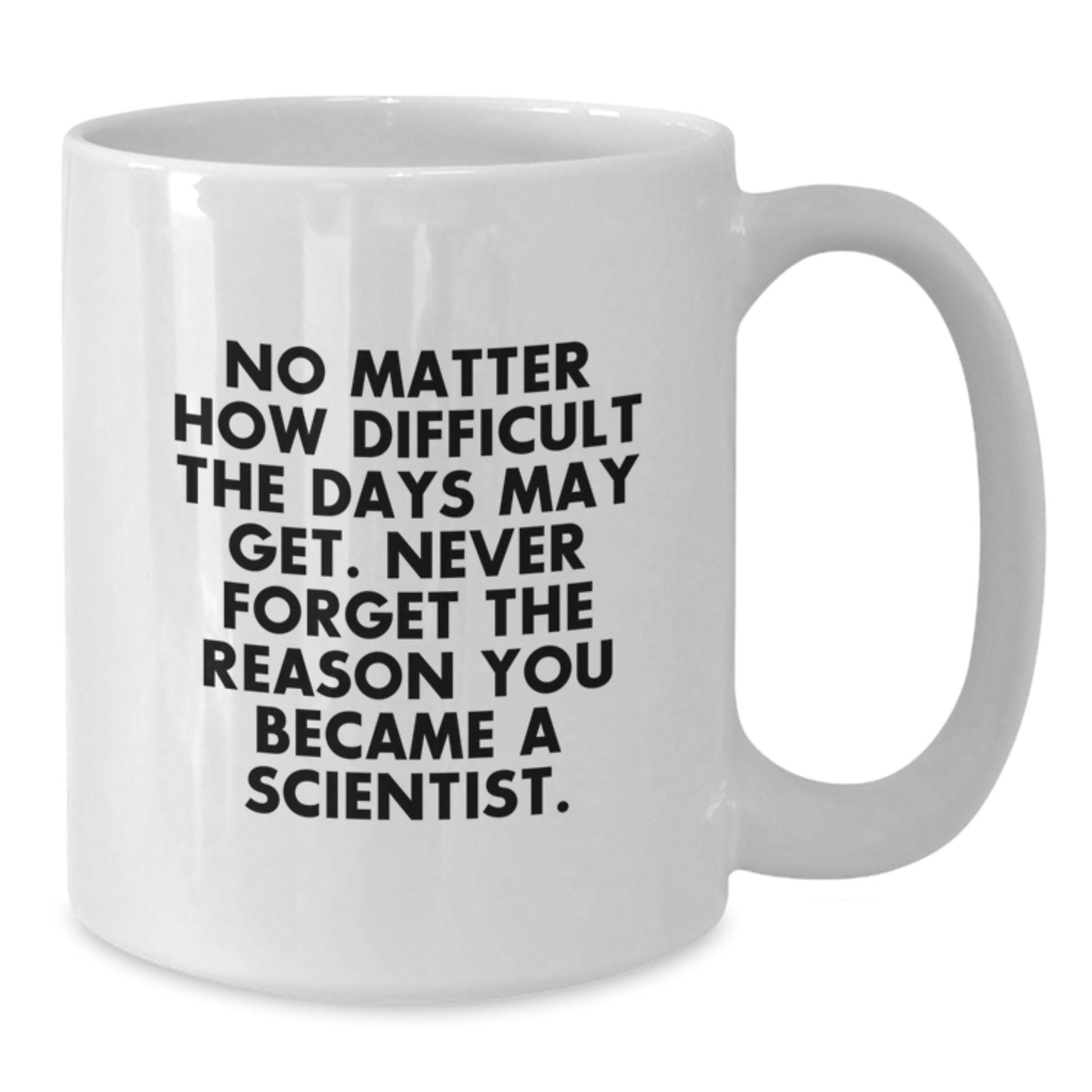 Inspirational Scientist Gifts - Funny Quote Coffee Mug for Scientist Graduation, Gifts from Friends, Gifts for Male Scientist, White 11oz/15oz Ceramic Mug - Additional