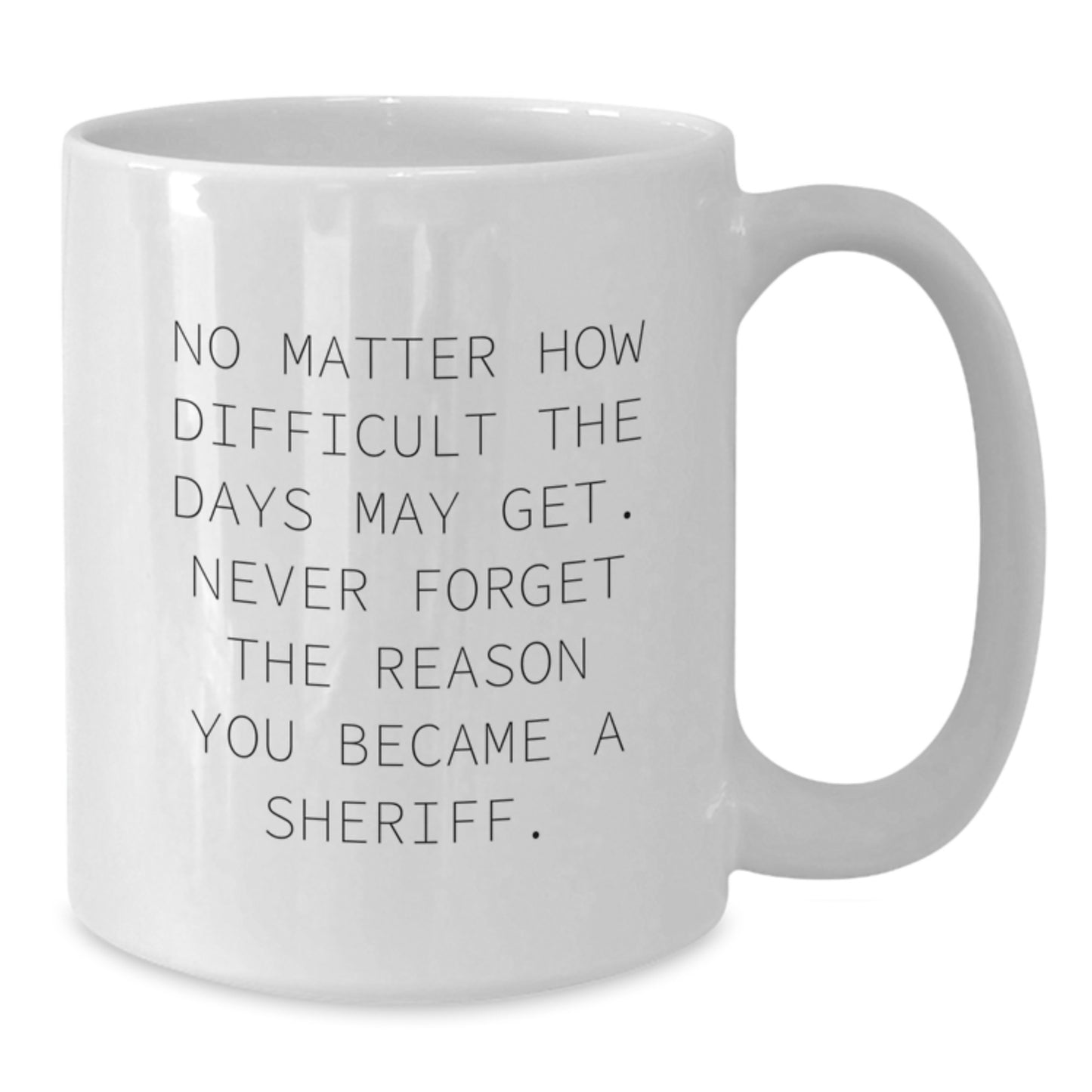 Sheriff Gifts from Family, Sheriff White Coffee Mug with Inspirational Quote, Graduation Unique Gifts for Sheriff Men - Additional