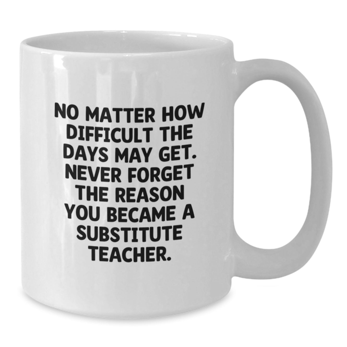 Substitute Teacher Quotes Gifts from Friends and Family, Funny Encouragement White Coffee Mug, Gifts for Substitute Teachers Graduation Unique - Additional