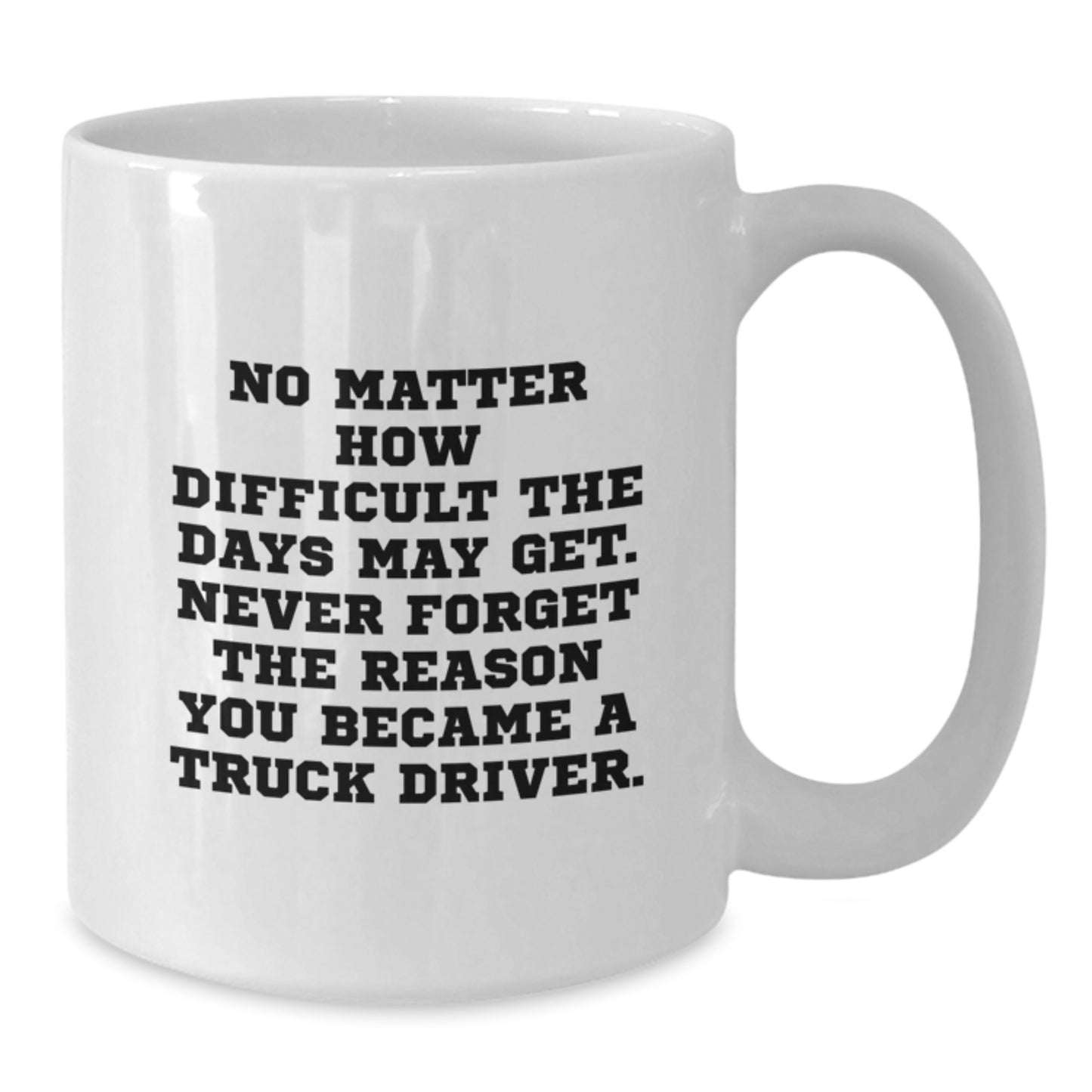 Funny Truck Driver Gifts from Friends for the Men and Women Who Keep America Moving, White Coffee Mug - Inspirational Quote for Christmas Unique Presents - Additional