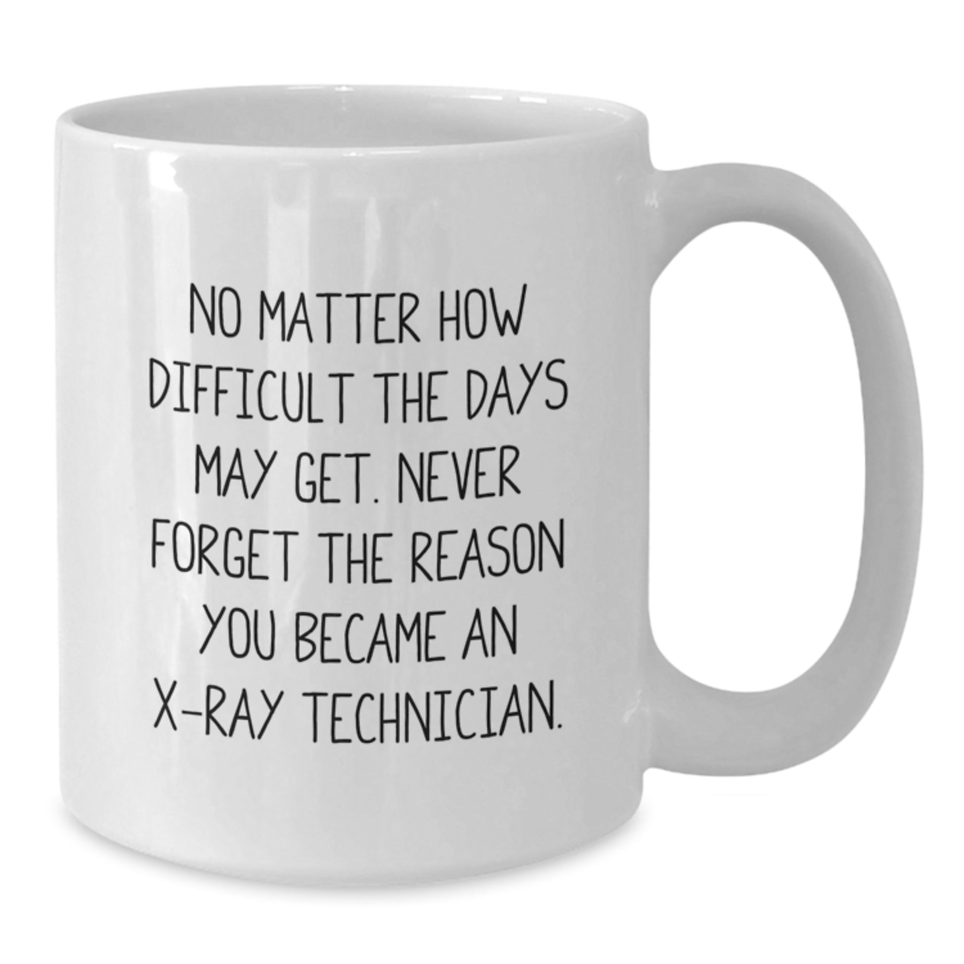 X-Ray Technician Inspirational Gifts from Friends for X-Ray Technician Graduation White Coffee Mug - Additional