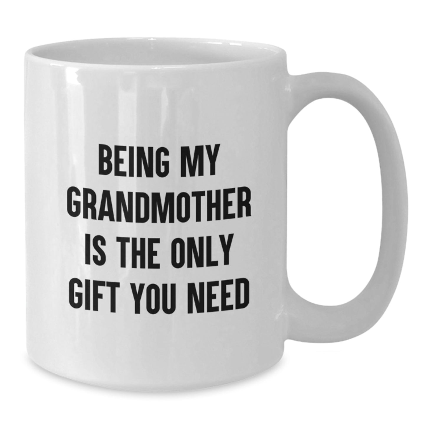 Grandmother Gifts, Funny White Coffee Mugs for Graduation, Gifts from Family to Grandmother, Being My Grandmother Is The Only Gift You Need - Additional