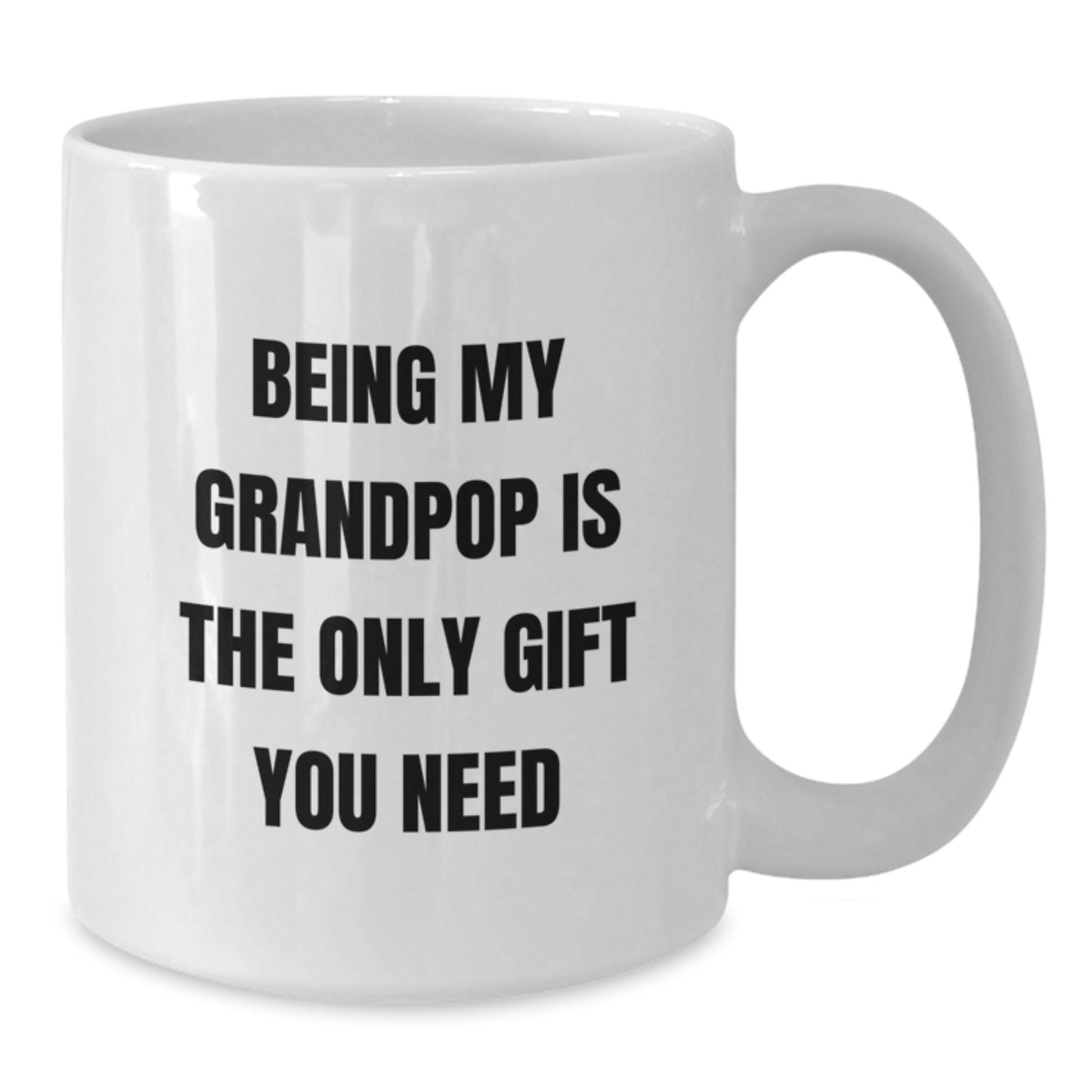 Funny Grandpop Gifts, Unique White Coffee Mug for Him, Being My Grandpop Is The Only Gift You Need, Ideal Gift for Graduation, Gifts from Family to Grandpop - Additional