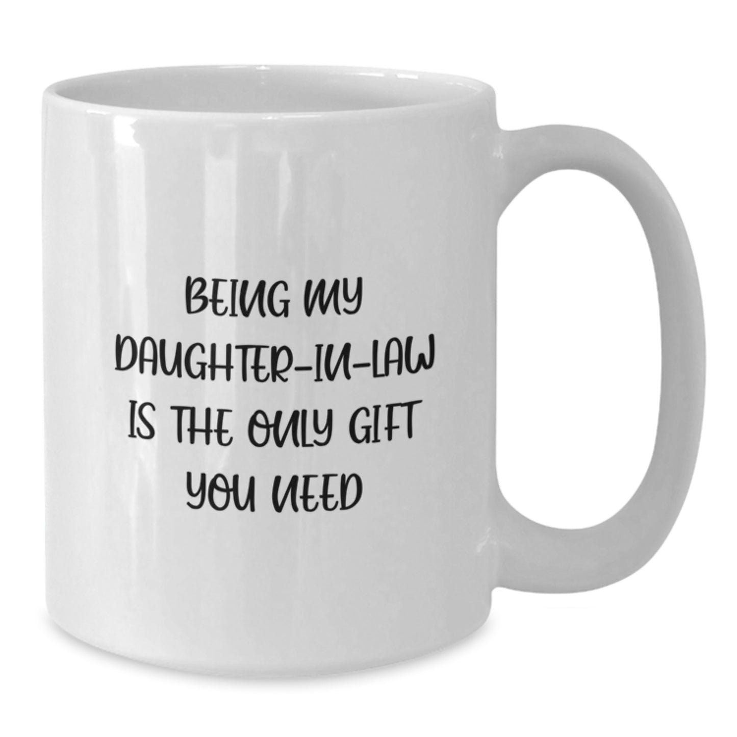 Funny Daughter-in-law Gifts from Men to Daughter-in-law, White Coffee Mug with Christmas Unique Gifts, Being My Daughter-in-law Is The Only Gift You Need Quote - Additional