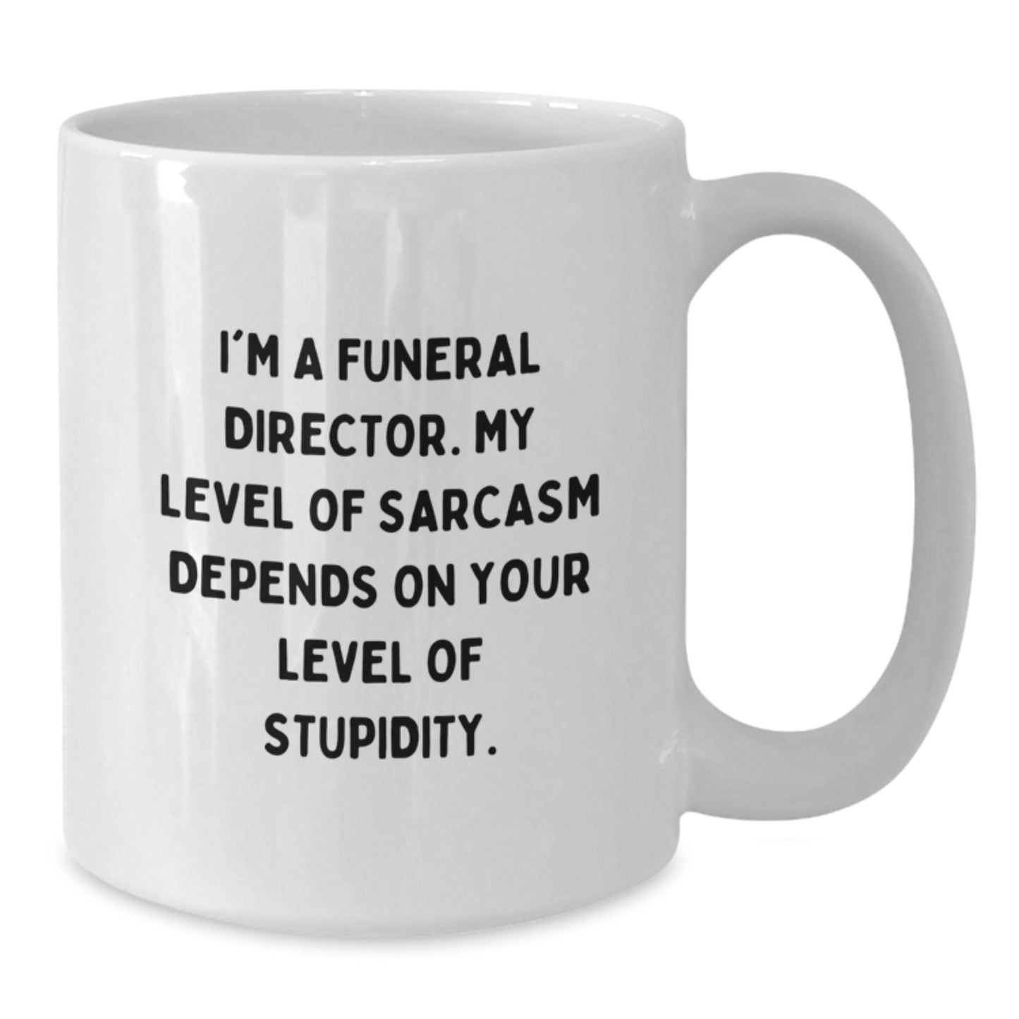 Funny Sarcasm Gifts for Funeral Director, White Coffee Mug, Gifts from Men to Friends, Unique Graduation Unique Gifts - Additional