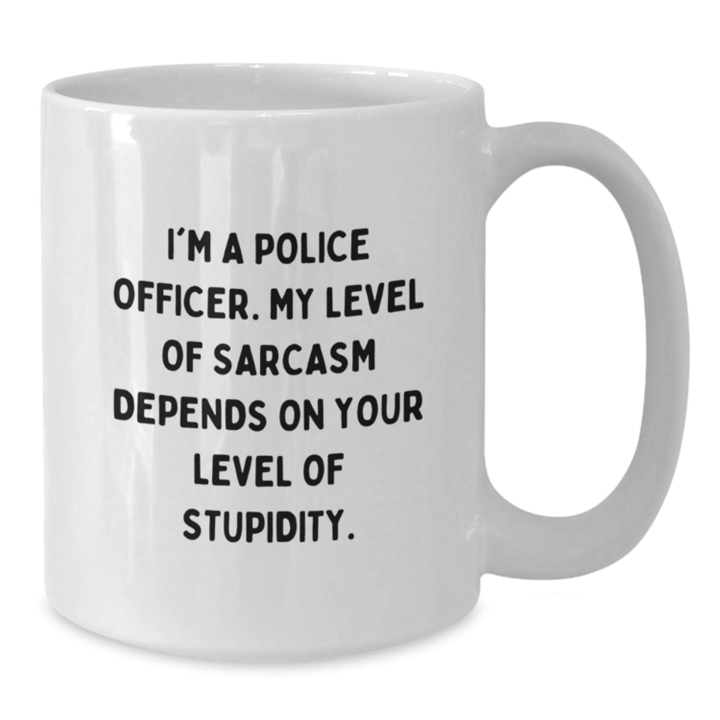 Funny Police Officer Gifts for Graduation, White Coffee Mug, I'm A Police Officer. My Level Of Sarcasm Depends On Your Level Of Stupidity., Gifts from Family to Police Officer - Additional