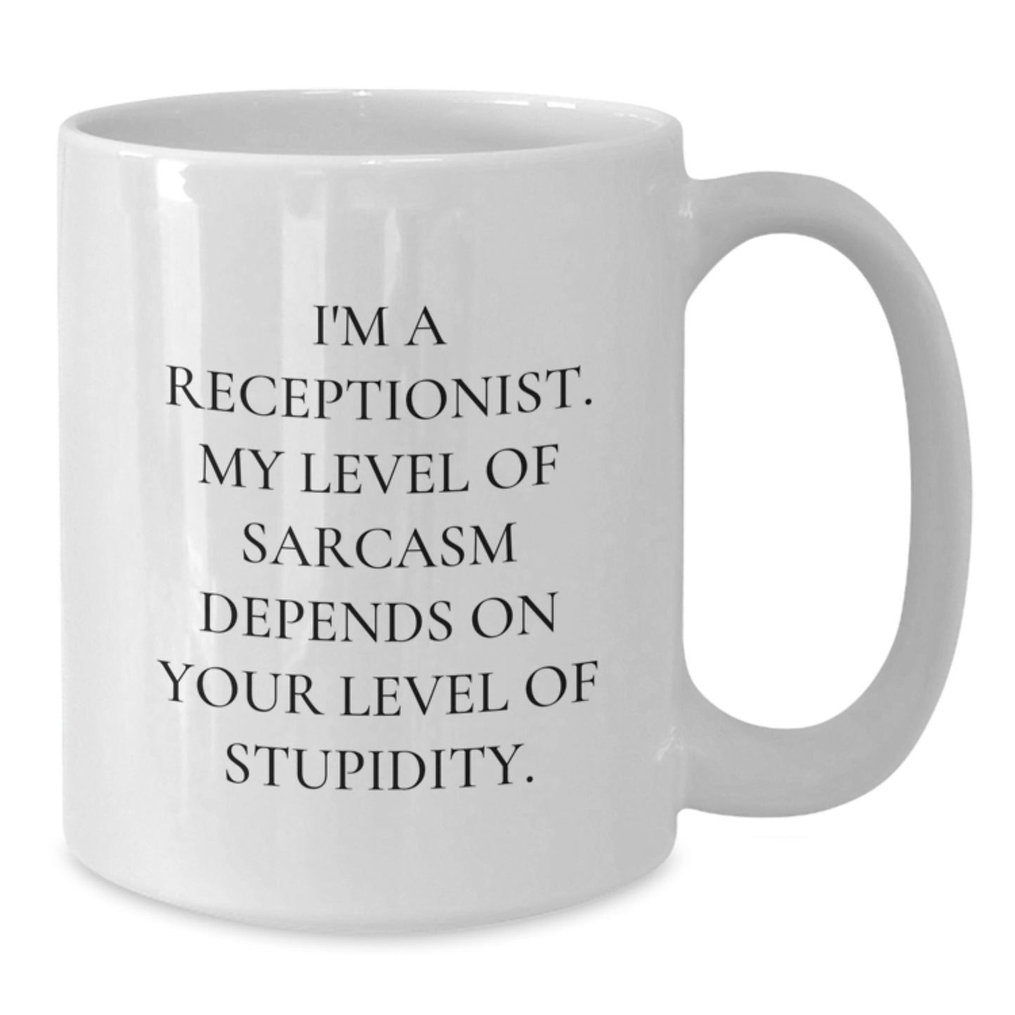 Funny Receptionist Gifts: White Coffee Mugs with Sarcasm Quote, Perfect for Coworkers, Friends, or Family on Birthday, from Friends, Gifts for Receptionist - Additional