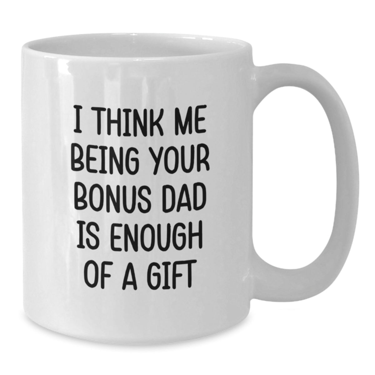 Funny Bonus Dad Gifts from Men to Bonus Dad, 11oz or 15oz White Coffee Mug for Graduation Unique Gifts - Additional