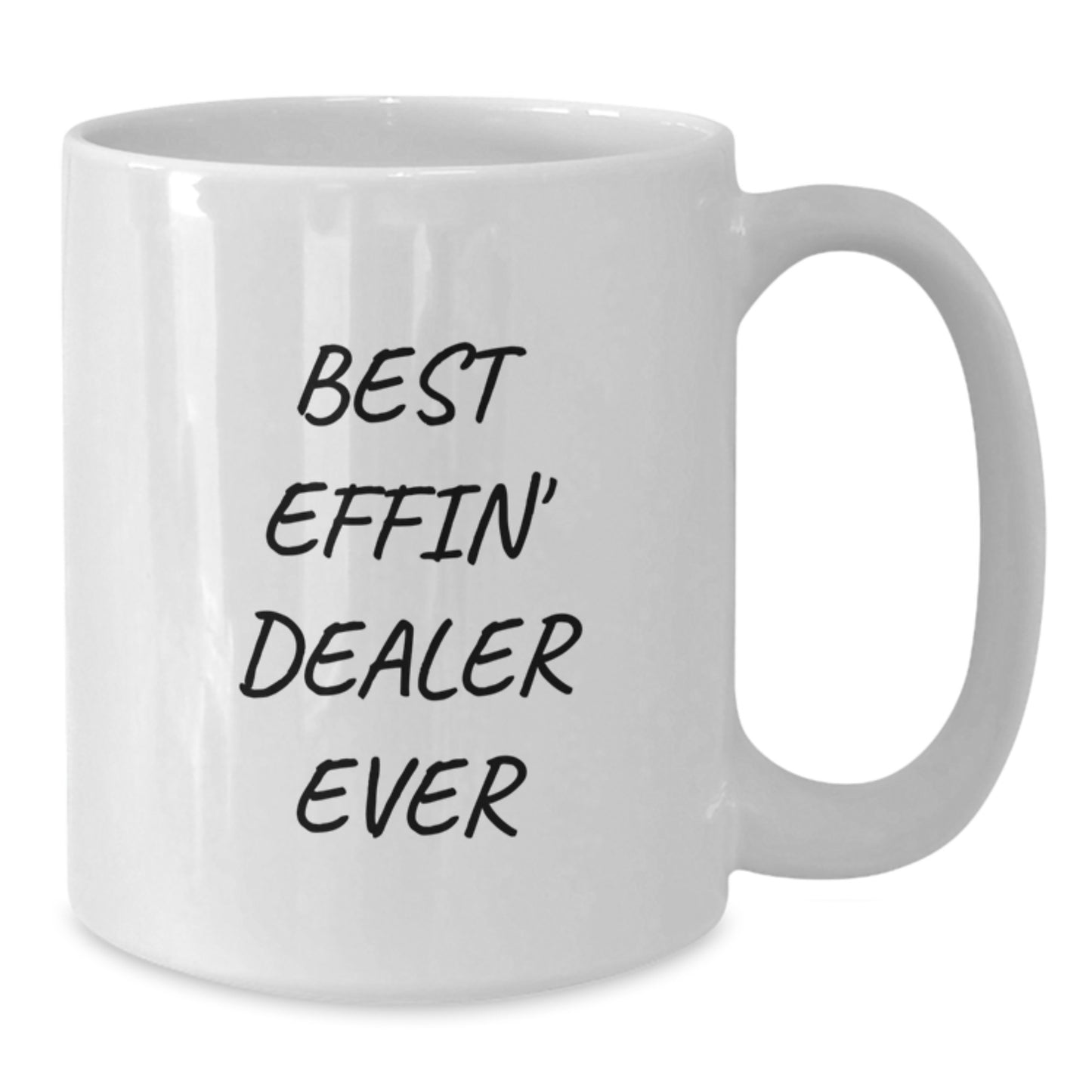 Funny Dealer White Coffee Mug Gifts for Dealer - Best Effin' Dealer Ever Inspired - Additional