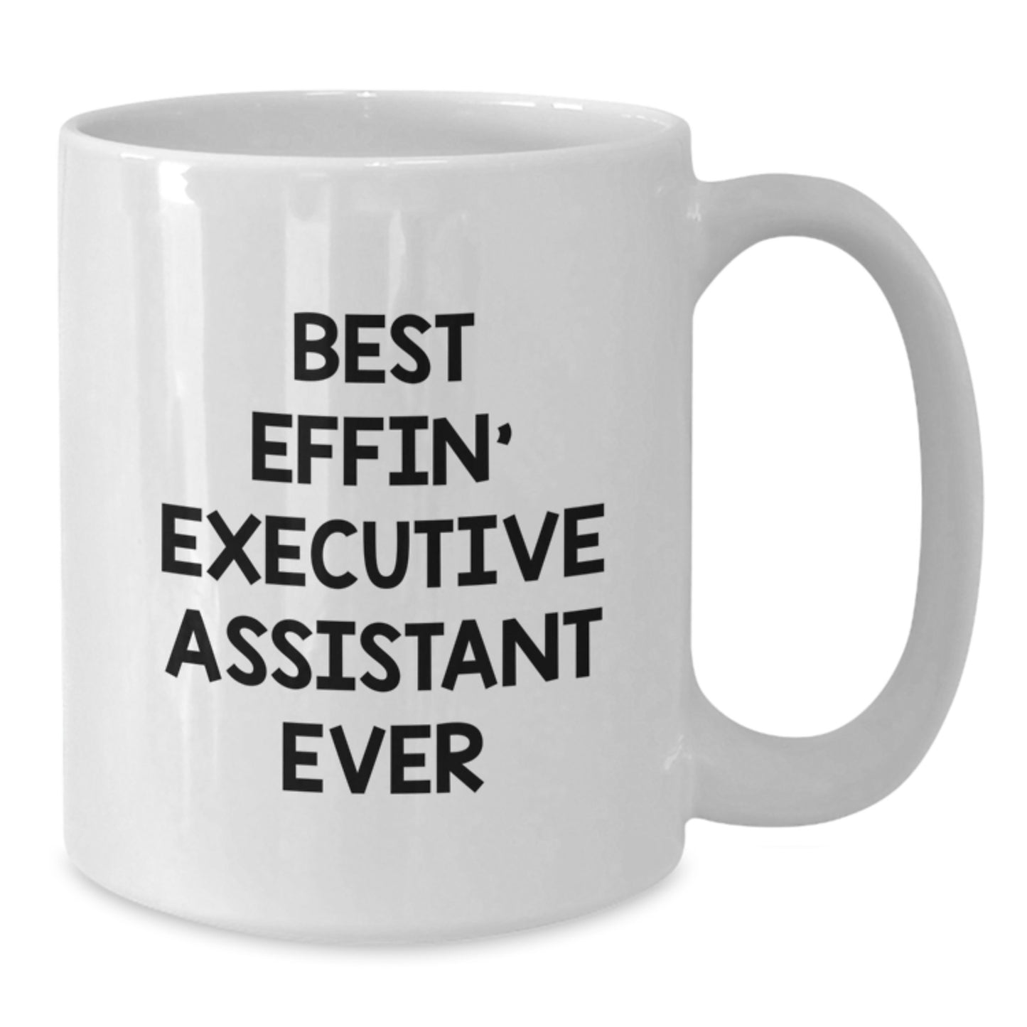 Funny Executive Assistant Gifts from Friends, White Coffee Mug for Birthday, 'Best Effin' Executive Assistant Ever' - Additional