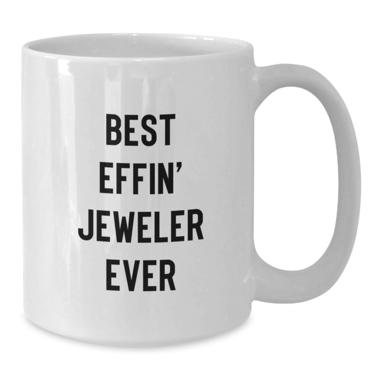 Funny White Coffee Mug Gifts for the Best Effin' Jeweler Ever - White Ceramic Mug, Microwave and Dishwasher Safe, Unique Christmas Unique Gifts from Friends or Family - Additional