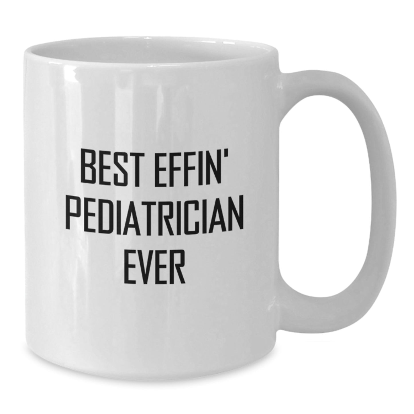 Funny Pediatrician Gifts from Friends - Best Effin' Pediatrician Ever Quote on White Coffee Mug for Graduation - Additional