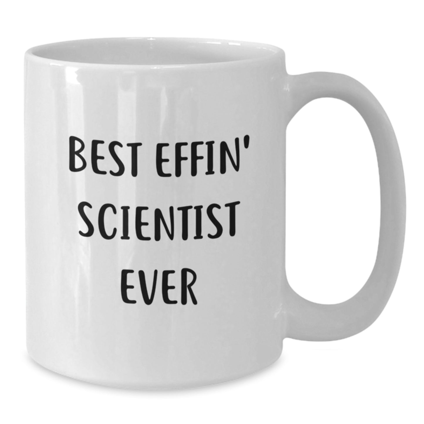 Funny Scientist Gifts from Friends for Best Effin' Scientist Ever White Coffee Mug - Additional