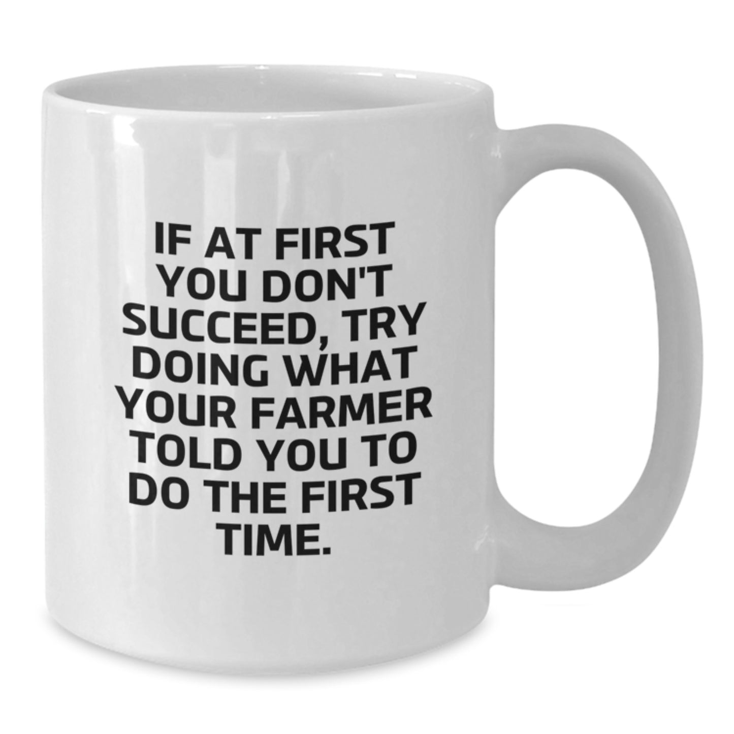 Funny Farmer Quote White Coffee Mug Gifts for Him from Friends, 11oz or 15oz, Ceramic, Microwave and Dishwasher Safe - Additional