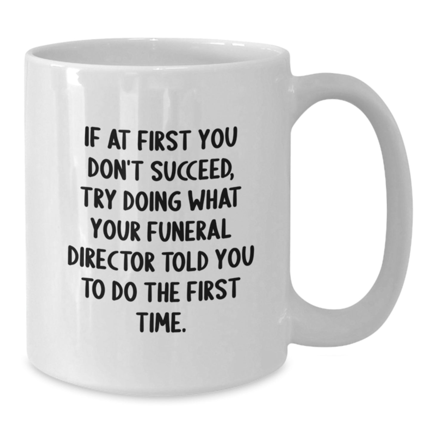 Funny Funeral Director Gifts from Friends - If At First You Don't Succeed White Coffee Mug for Birthday Unique Gifts to Funeral Director Men - Additional
