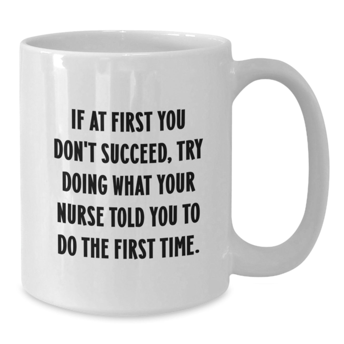 Funny Nurse Quotes White Coffee Mug, Gifts from Friends to Nurse, 11oz or 15oz, Microwave and Dishwasher Safe, Birthday Unique Gifts for Nurse - Additional