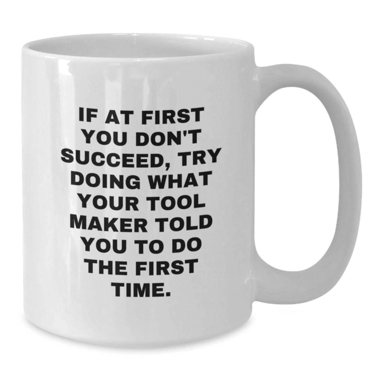 Funny Quirky Gifts from Tool Makers for Their Colleagues, White Coffee Mug, Valentine's Unique Presents for Tool Maker Friends - Additional